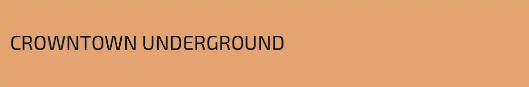 CROWNTOWN UNDERGROUND